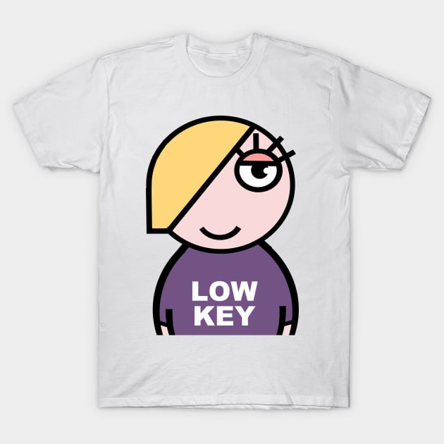 Low Key. Laid back. T-Shirt by Cheeky Greetings